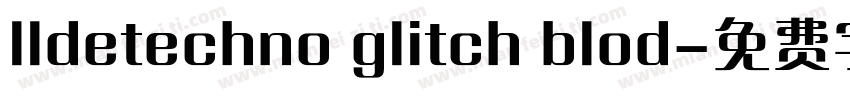 lldetechno glitch blod字体转换